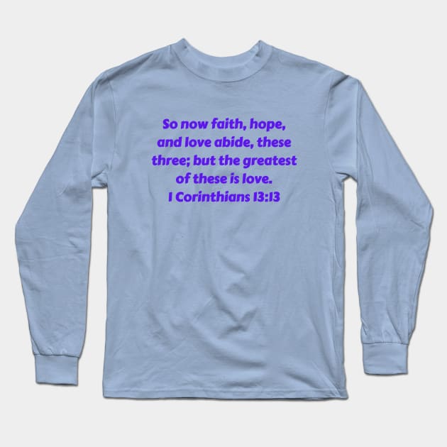 Bible Verse 1 Corinthians 13:13 Long Sleeve T-Shirt by Prayingwarrior